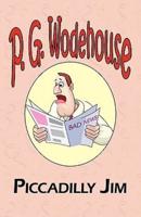 Piccadilly Jim - From the Manor Wodehouse Collection, a Selection from the Early Works of P. G. Wodehouse
