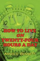 How to Live on Twenty-Four Hours a Day