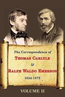 Correspondence of Thomas Carlyle & Ralph Waldo Emerson (Volume II)