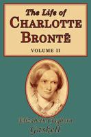 Life of Charlotte Bronte, Volume 2