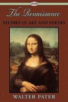 The Renaissance: Studies in Art and Poetry