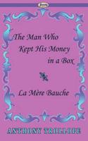 Man Who Kept His Money in a Box & La Mre Bauche