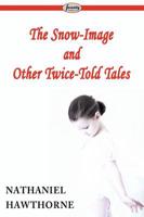 The Snow-image and Other Twice-Told Tales