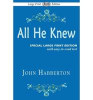 All He Knew (A Story) (Large Print Edition)