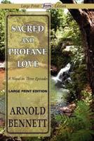 Sacred and Profane Love (Large Print Edition)