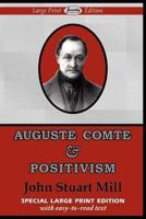 Auguste Comte & Positivism (Large Print Edition)