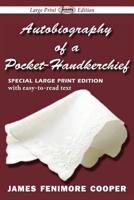 Autobiography of a Pocket-handkerchief (Large Print Edition)