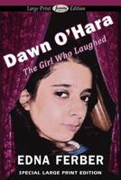 Dawn O'hara, the Girl Who Laughed (Large Print Edition)