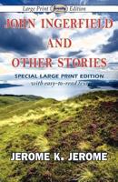 John Ingerfield and Other Stories (Large Print Edition)