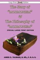 The Story of "Mormonism" & The Philosophy of "Mormonism" (Large Print Edition)