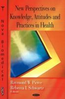 New Perspectives on Knowledge, Attitudes and Practices in Health