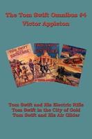 Tom Swift Omnibus #4: Tom Swift and His Electric Rifle, Tom Swift in the City of Gold, Tom Swift and His Air Glider