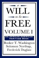 A Will to Be Free, Vol. I (an African American Heritage Book)