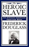 The Heroic Slave (an African American Heritage Book)