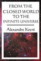 From the Closed World to the Infinite Universe