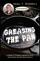 Greasing the Pan: The "Best" of Paul T. Riddell