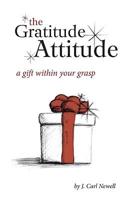 The Gratitude Attitude: A Gift Within Your Grasp