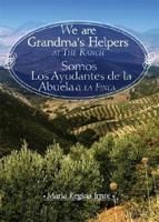We Are Grandma&#39;s Helpers at the Ranch/Somos Los Ayudantes de La Abuela a la Finca