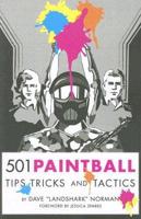 501 Paintball Tips, Tricks, and Tactics