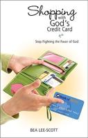 Shopping with God's Credit Card: Stop Fighting the Favor of God