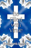 Be Filled With Virtue