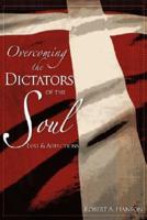 Overcoming the Dictators of the Soul