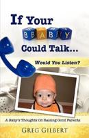If Your Baby Could Talk.Would You Listen?