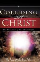Colliding with Christ