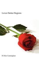 Loves Darker Regions