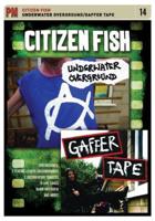 Citizen Fish: Underwater Overground / Gaffer Tape