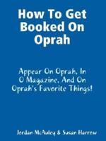 How to Get Booked on Oprah, in O Magazine, and on Oprah's Favorite Things
