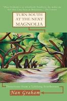 Turn South at the Next Magnolia: Directions from a Lifelong Southerner