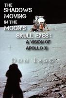 The Shadows Moving in the Moon's Skull Eyes: An Appreciation of Apollo XI