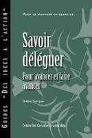 Delegating Effectively: A Leader's Guide to Getting Things Done (French)