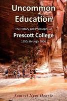 Uncommon Education: The History and Philosophy of Prescott College, 1950s through 2006