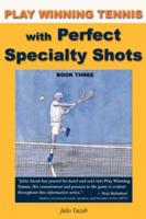 Play Winning Tennis with Perfect Specialty Shots
