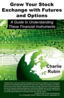 Grow Your Stock Exchange with Futures and Options: A Guide to Understanding These Financial Instruments