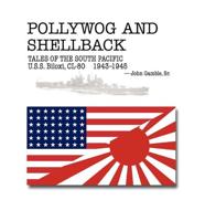 Pollywog and Shellback Tales of the South Pacific: U.S.S. Biloxi, CL-80 1943-1945