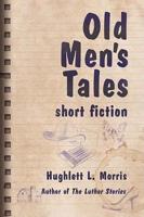 Old Men's Tales: Short Fiction