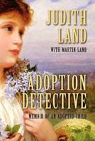 Adoption Detective: Memoir of an Adopted Child