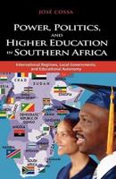 Power, Politics, and Higher Education in Southern Africa: International Regimes, Local Governments, and Educational Autonomy