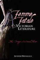 The Femme Fatale in Victorian Literature: The Sexual Threat and Danger