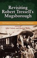 Revisiting Robert Tressell's Mugsborough: New Perspectives on the Ragged Trousered Philanthropists