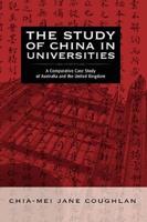 The Study of China in Universities: A Comparative Case Study of Australia and the United Kingdom