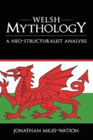 Welsh Mythology: A Neo-Structuralist Analysis