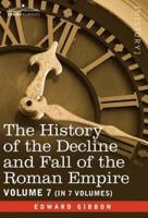 The History of the Decline and Fall of the Roman Empire, Vol. VII
