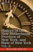 History of the New Netherlands, Province of New York, and State of New York: Vol. 2