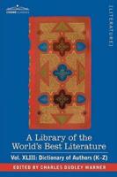 A Library of the World's Best Literature - Ancient and Modern - Vol.XLIII (Forty-Five Volumes); Dictionary of Authors (K-Z)