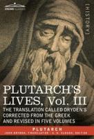 Plutarch's Lives: Vol. III - The Translation Called Dryden's Corrected from the Greek and Revised in Five Volumes