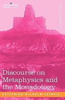 Discourse on Metaphysics and the Monadology